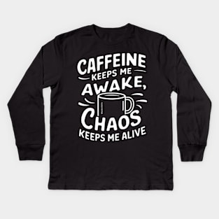 Caffeine and chaos, coffee Kids Long Sleeve T-Shirt